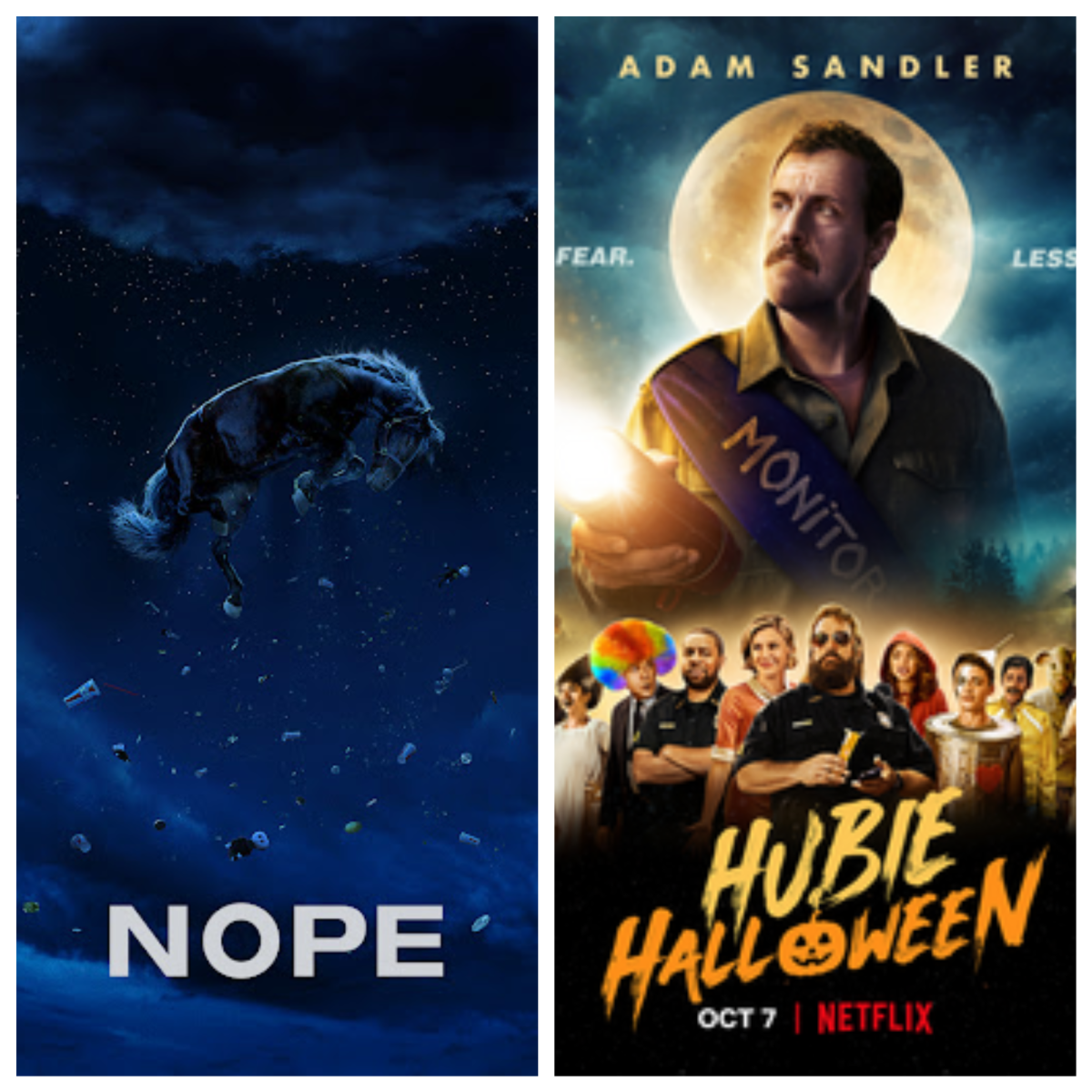 The movies "Nope" and "Hubie Halloween" are great to get you in the mood for the fall. 